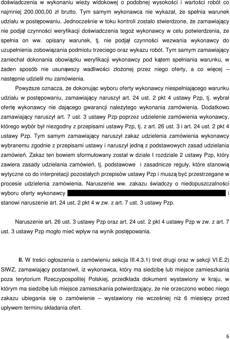 nie podjął czynności wezwania wykonawcy do uzupełnienia zobowiązania podmiotu trzeciego oraz wykazu robót.