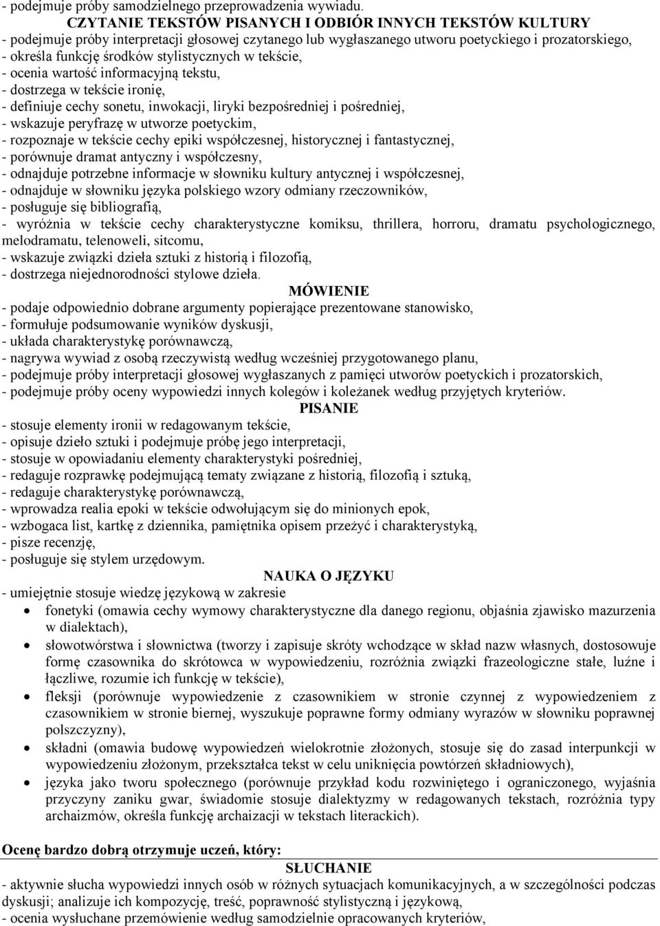 dostrzega w tekście ironię, - definiuje cechy sonetu, inwokacji, liryki bezpośredniej i pośredniej, - wskazuje peryfrazę w utworze poetyckim, - rozpoznaje w tekście cechy epiki współczesnej,