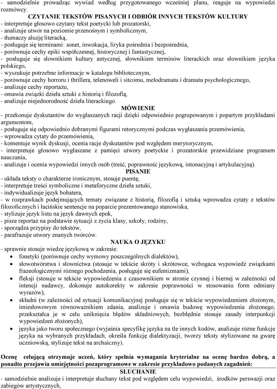 liryka pośrednia i bezpośrednia, - porównuje cechy epiki współczesnej, historycznej i fantastycznej, - posługuje się słownikiem kultury antycznej, słownikiem terminów literackich oraz słownikiem