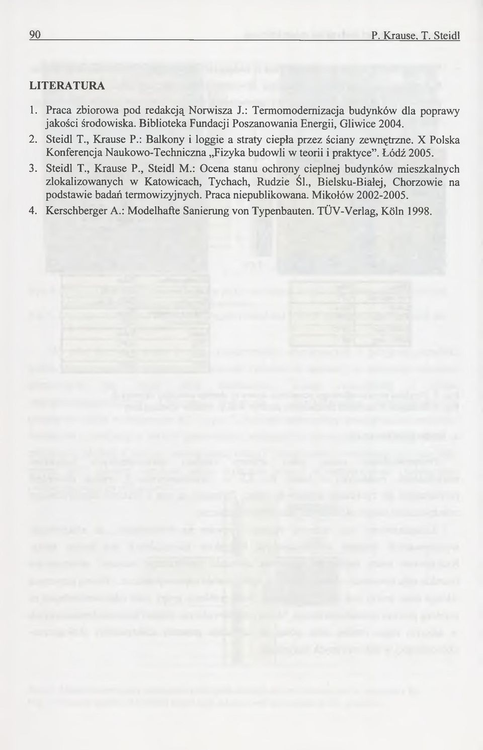 X Polska Konferencja Naukowo-Techniczna Fizyka budowli w teorii i praktyce. Łódź 2005. 3. Steidl T Krause P., Steidl M.