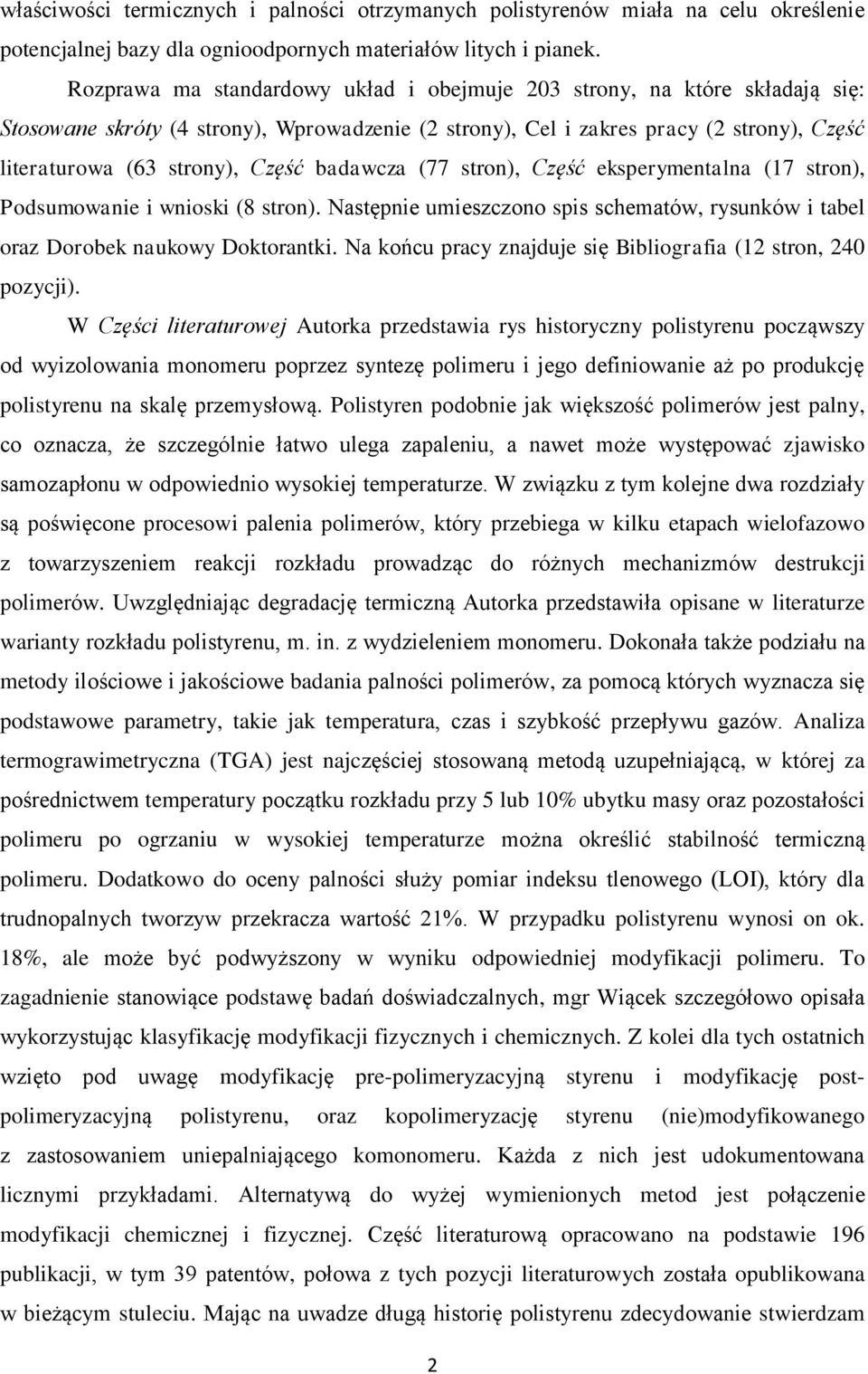 badawcza (77 stron), Część eksperymentalna (17 stron), Podsumowanie i wnioski (8 stron). Następnie umieszczono spis schematów, rysunków i tabel oraz Dorobek naukowy Doktorantki.