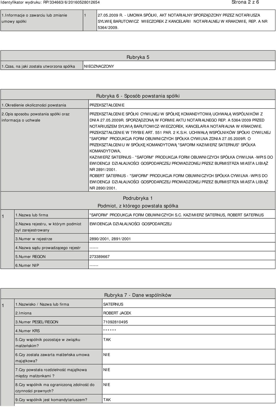 Czas, na jaki została utworzona spółka OZNACZONY Rubryka 6 - Sposób powstania spółki 1.Określenie okoliczności powstania 2.