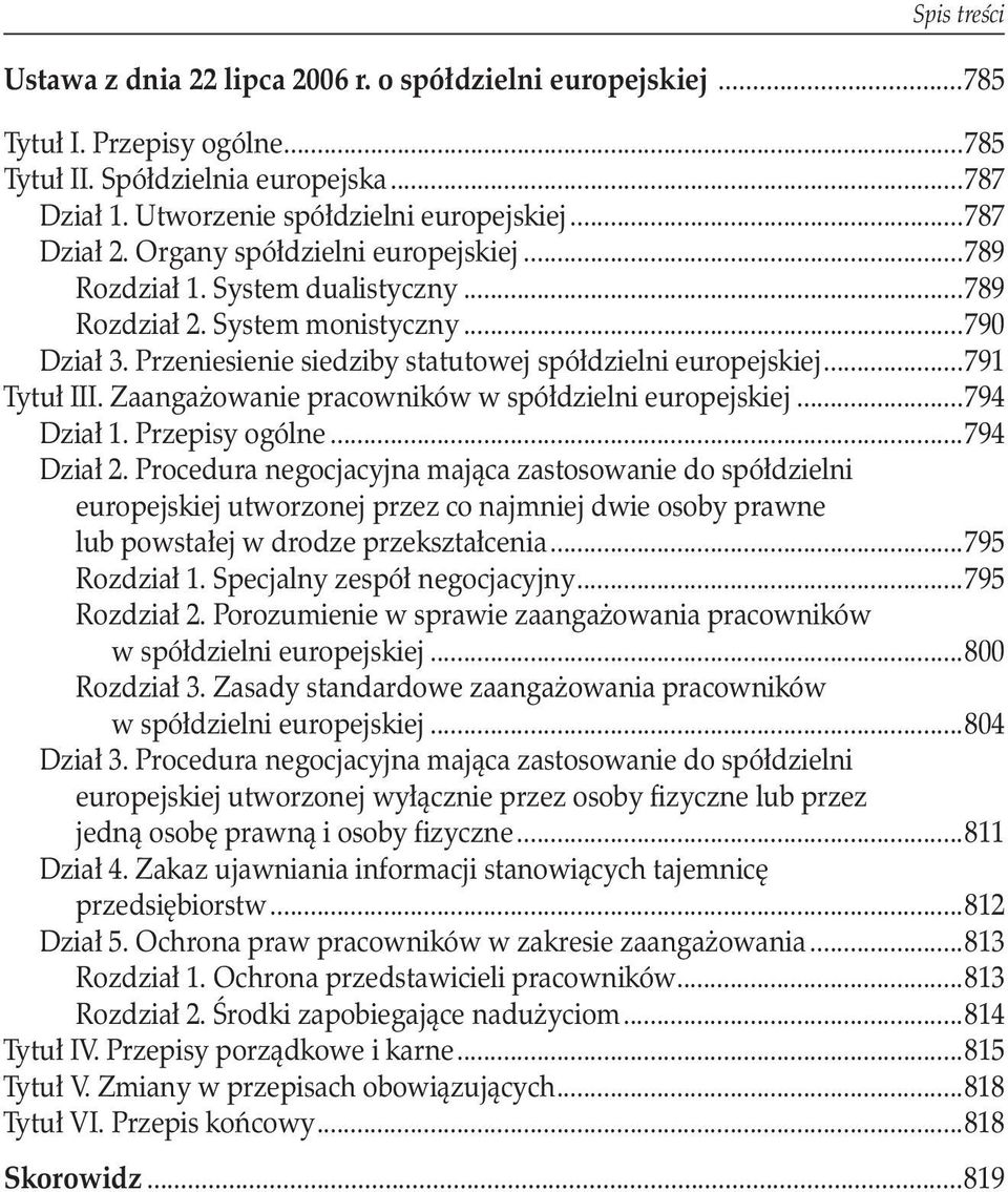 ..791 Tytuł III. Zaangażowanie pracowników w spółdzielni europejskiej...794 Dział 1. Przepisy ogólne...794 Dział 2.