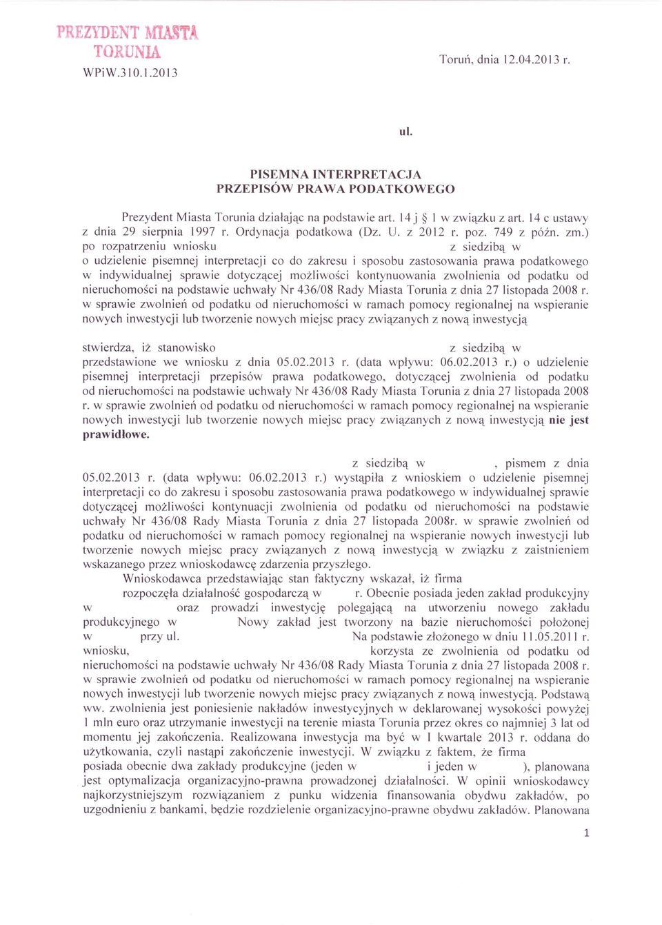 ) po rozpatrzeniu wniosku z siedzibą w o udzielenie pisemnej interpretacji co do zakresu i sposobu zastosowania prawa podatkowego w indywidualnej sprawie dotyczącej możliwości kontynuowania