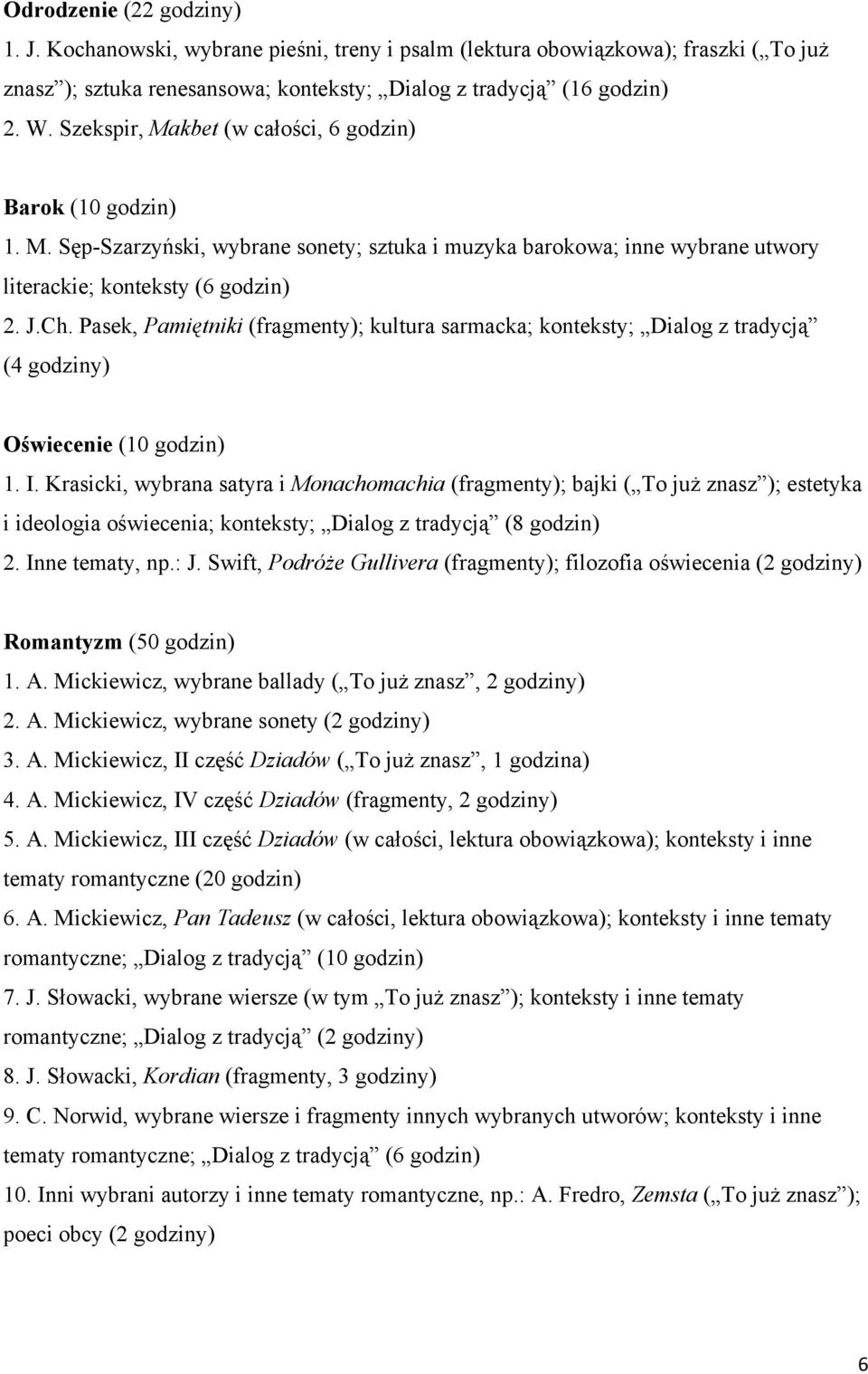 Pasek, Pamiętniki (fragmenty); kultura sarmacka; konteksty; Dialog z tradycją (4 godziny) Oświecenie (10 godzin) 1. I.