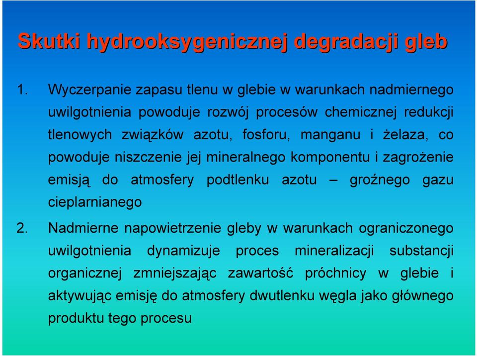 fosforu, manganu i żelaza, co powoduje niszczenie jej mineralnego komponentu i zagrożenie emisją do atmosfery podtlenku azotu groźnego gazu