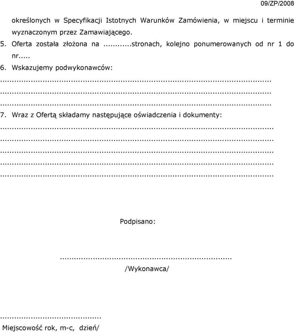 ..stronach, kolejno ponumerowanych od nr 1 do nr... 6. Wskazujemy podwykonawców:......... 7.