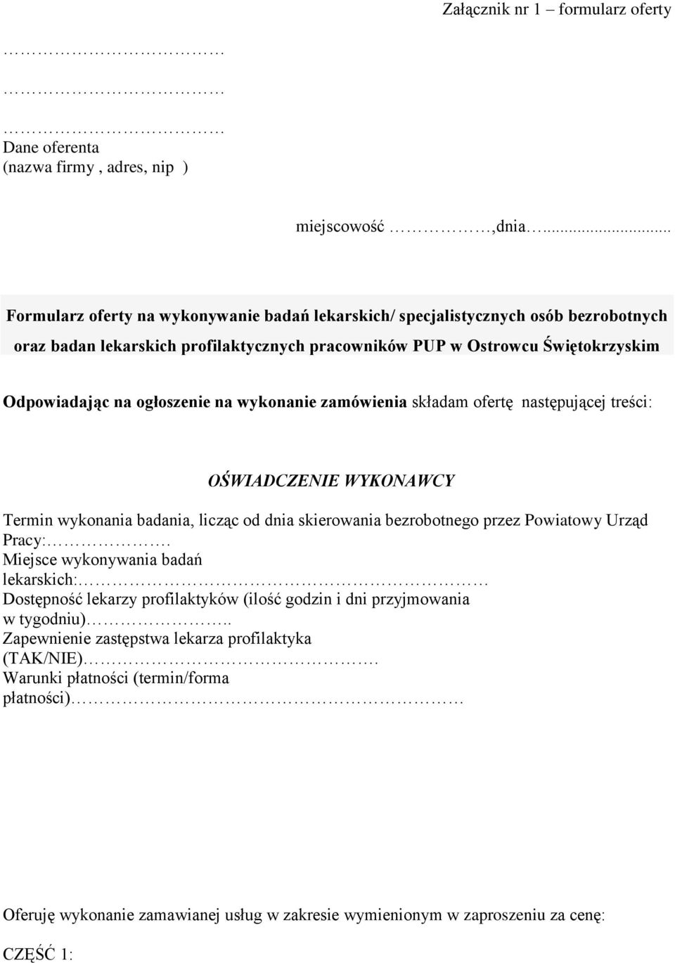 ogłoszenie na wykonanie zamówienia składam ofertę następującej treści: OŚWIADCZENIE WYKONAWCY Termin wykonania badania, licząc od dnia skierowania bezrobotnego przez Powiatowy Urząd Pracy:.