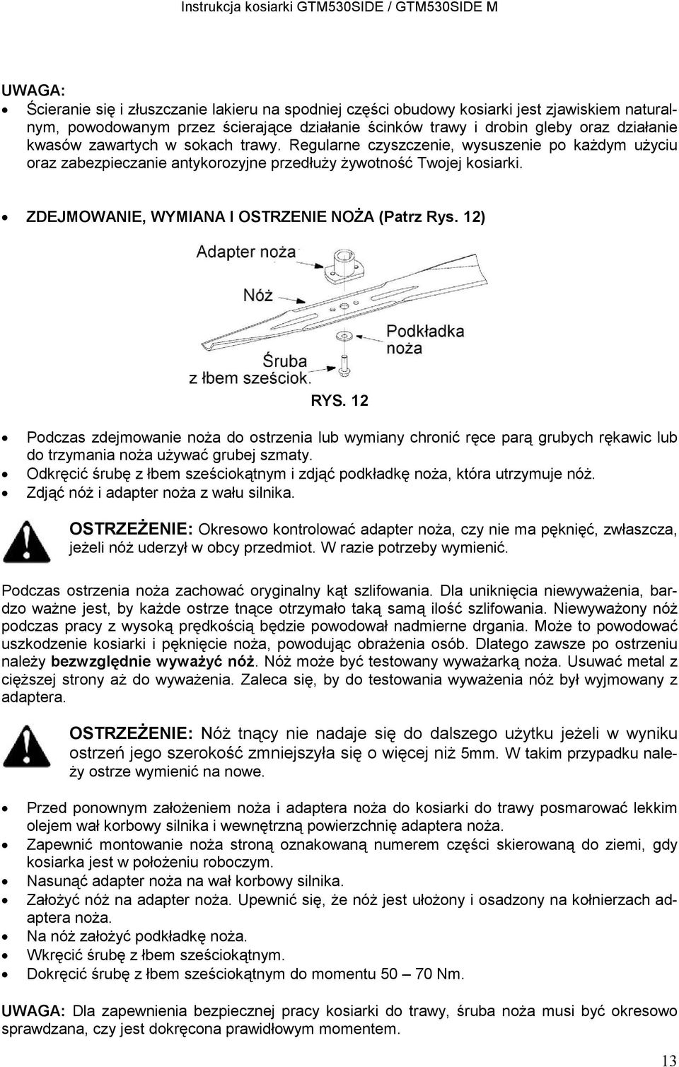 12) RYS. 12 Podczas zdejmowanie noża do ostrzenia lub wymiany chronić ręce parą grubych rękawic lub do trzymania noża używać grubej szmaty.
