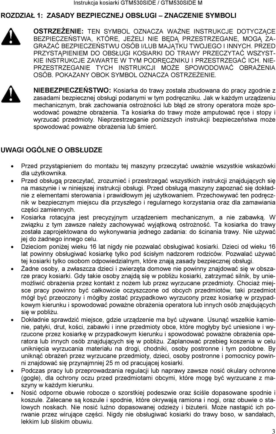 NIE- PRZESTRZEGANIE TYCH INSTRUKCJI MOŻE SPOWODOWAĆ OBRAŻENIA OSÓB. POKAZANY OBOK SYMBOL OZNACZA OSTRZEŻENIE.