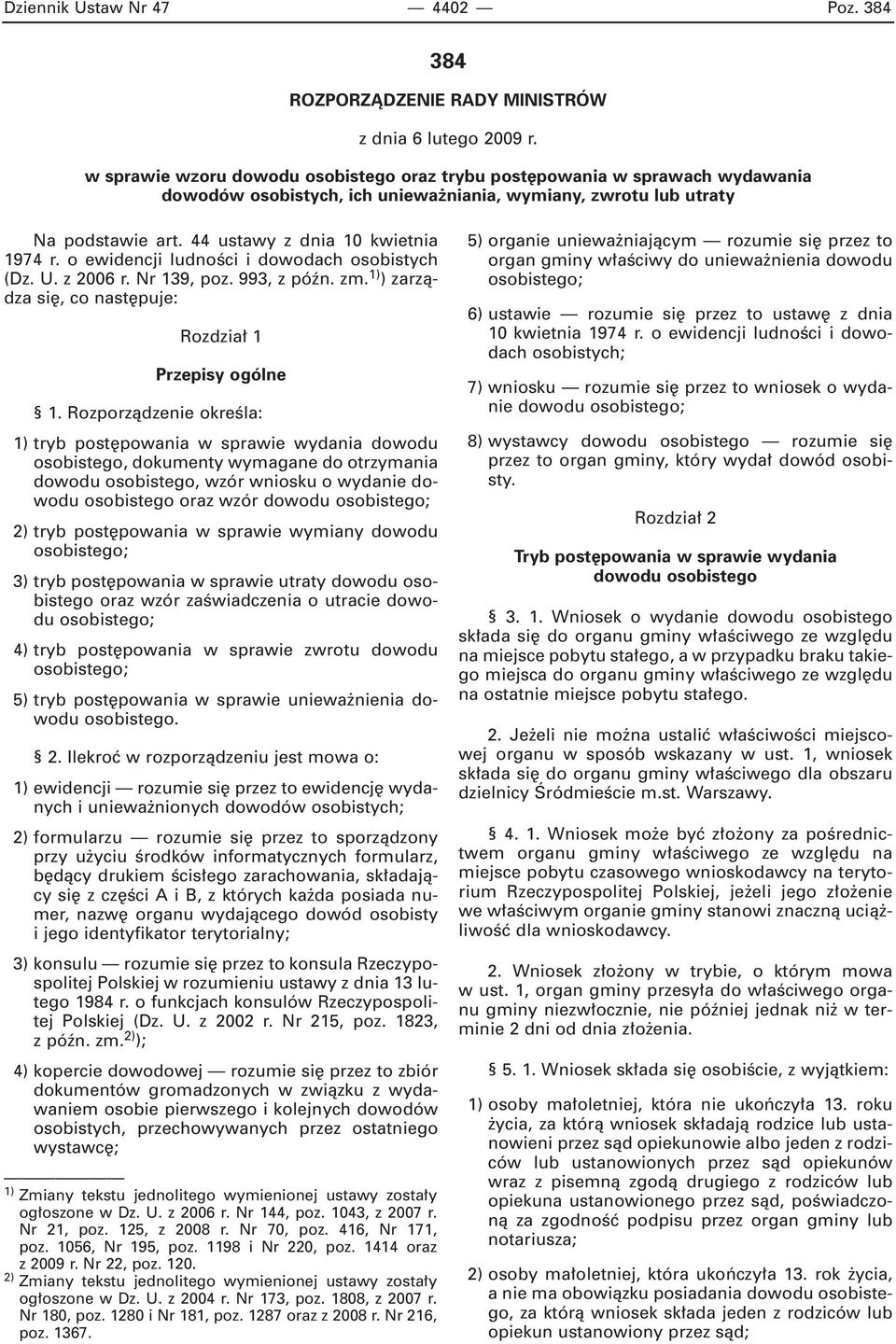 o ewidencji ludnoêci i dowodach osobistych (Dz. U. z 2006 r. Nr 139, poz. 993, z póên. zm. 1) ) zarzàdza si, co nast puje: Rozdzia 1 Przepisy ogólne 1.