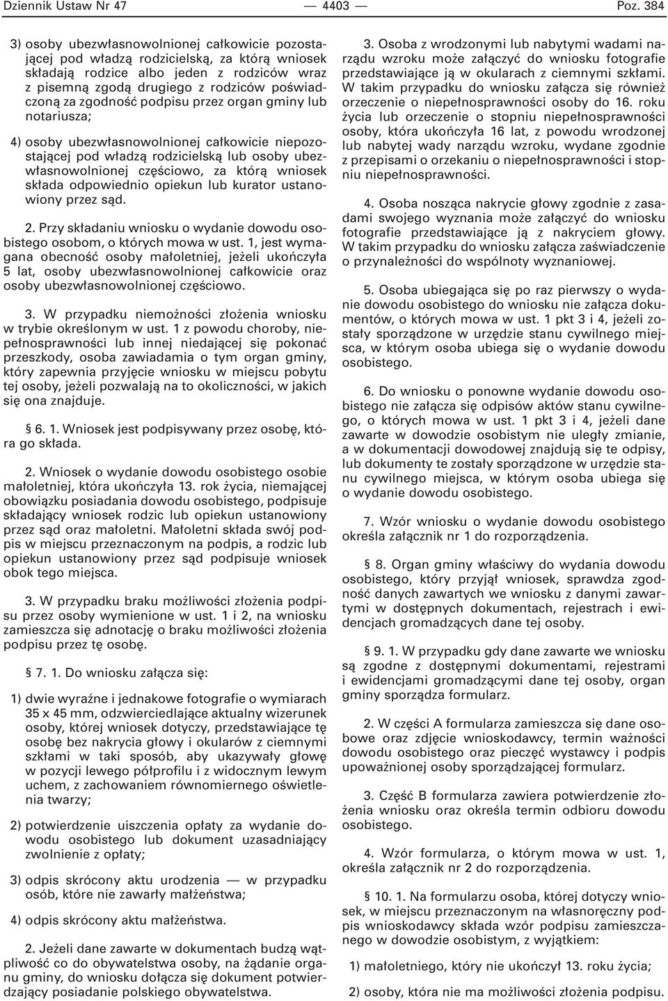 zgodnoêç podpisu przez organ gminy lub notariusza; 4) osoby ubezw asnowolnionej ca kowicie niepozostajàcej pod w adzà rodzicielskà lub osoby ubezw asnowolnionej cz Êciowo, za którà wniosek sk ada