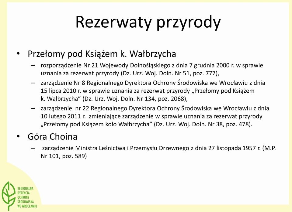 Doln. Nr 134, poz. 2068), zarządzenie nr 22 Regionalnego Dyrektora Ochrony Środowiska we Wrocławiu z dnia 10 lutego 2011 r.