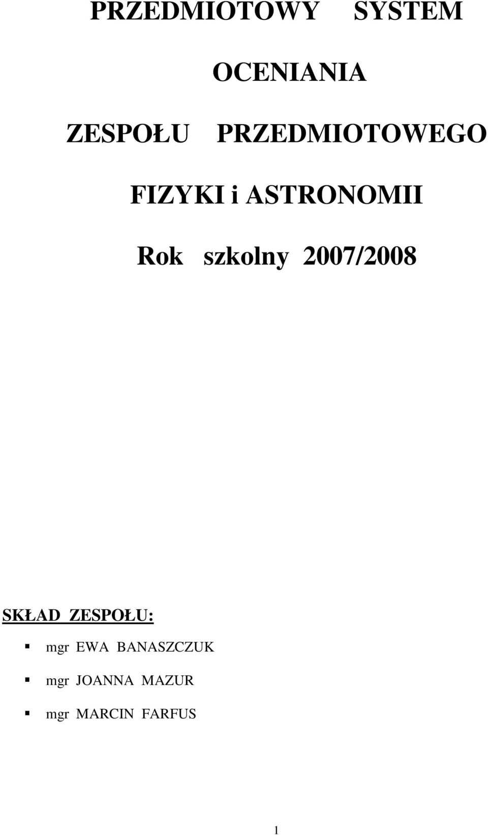 szkolny 2007/2008 SKŁAD ZESPOŁU: mgr EWA