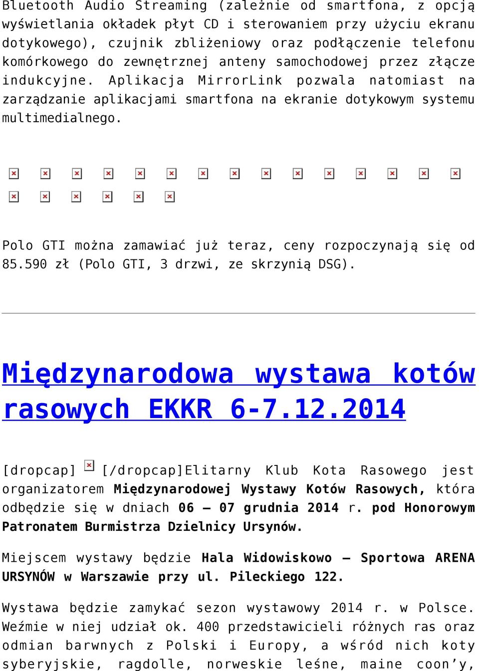 Polo GTI można zamawiać już teraz, ceny rozpoczynają się od 85.590 zł (Polo GTI, 3 drzwi, ze skrzynią DSG). Międzynarodowa wystawa kotów rasowych EKKR 6-7.12.