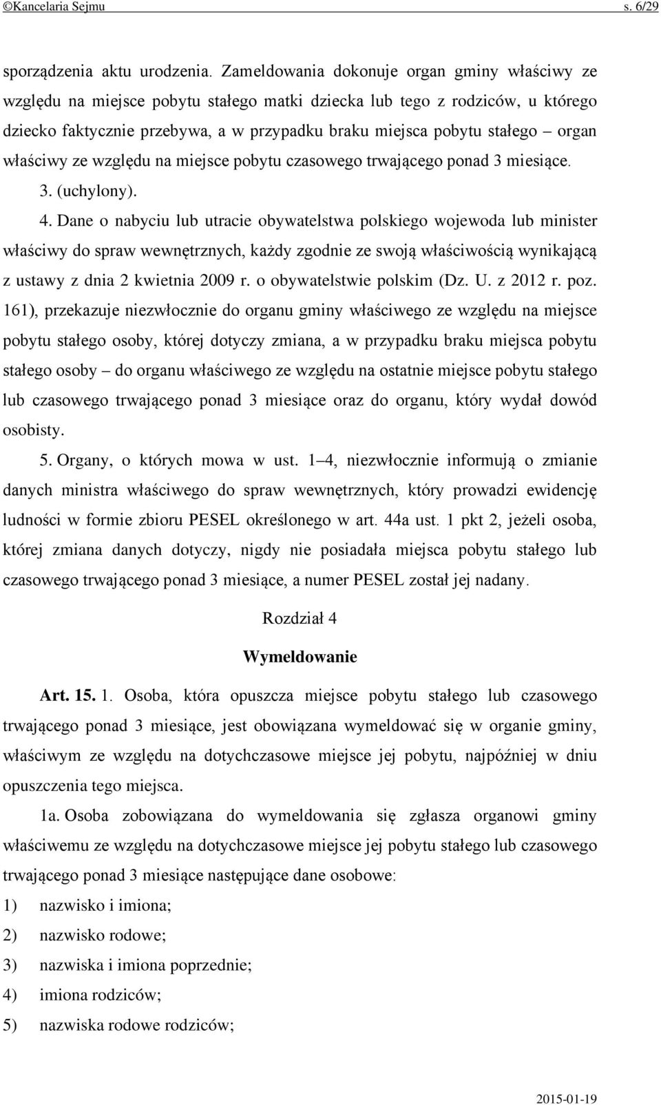 organ właściwy ze względu na miejsce pobytu czasowego trwającego ponad 3 miesiące. 3. (uchylony). 4.