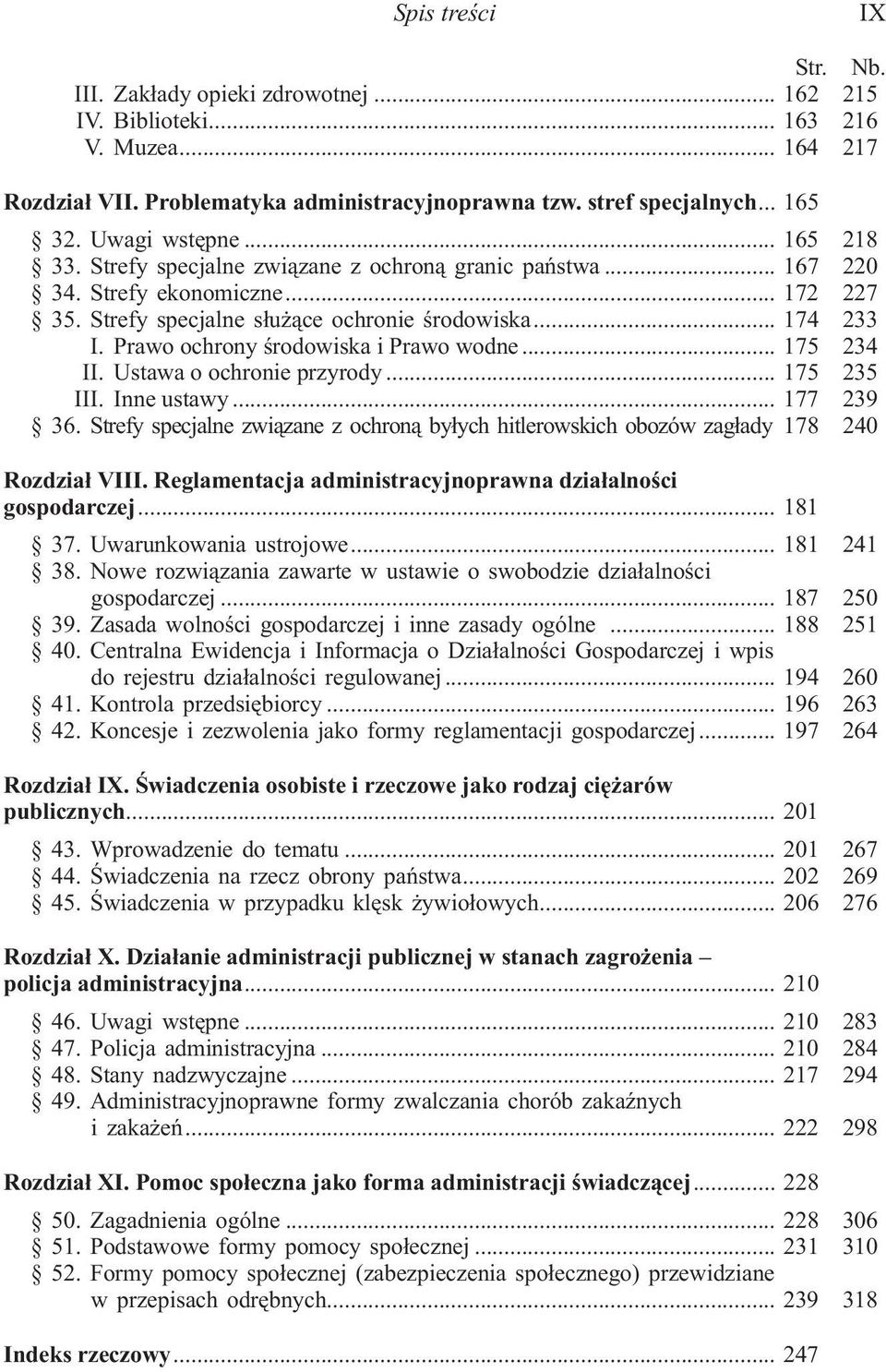 Prawo ochrony œrodowiska i Prawo wodne... 175 234 II. Ustawa o ochronie przyrody... 175 235 III. Inne ustawy... 177 239 36.