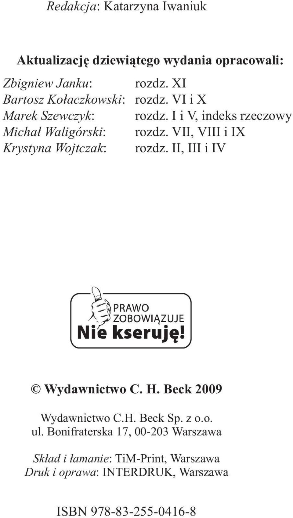 VII, VIII i IX Krystyna Wojtczak: rozdz. II, III i IV Wydawnictwo C. H. Beck 2009 Wydawnictwo C.H. Beck Sp. z o.