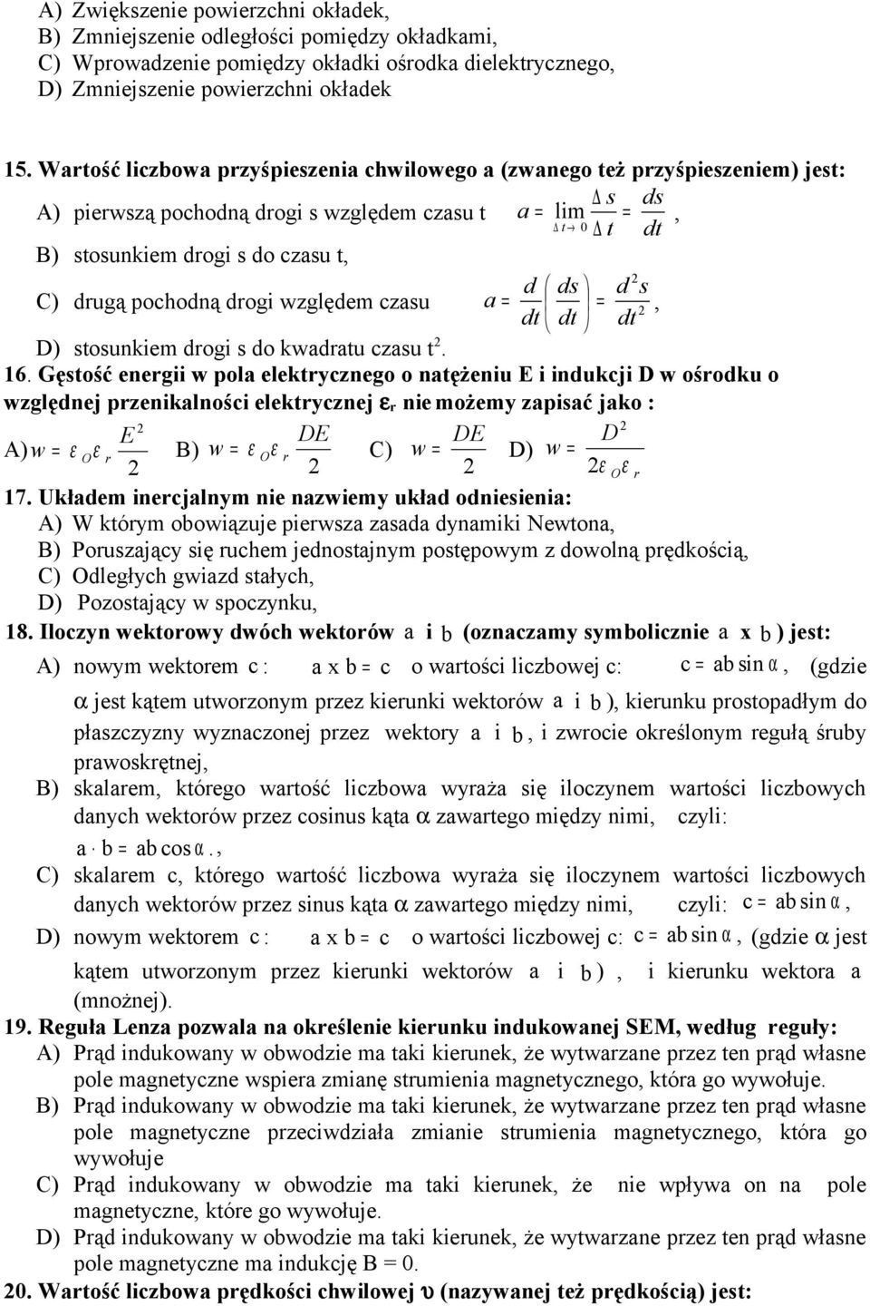 zasu a = =, D) stsunkiem dgi s d kwadatu zasu t. 16.