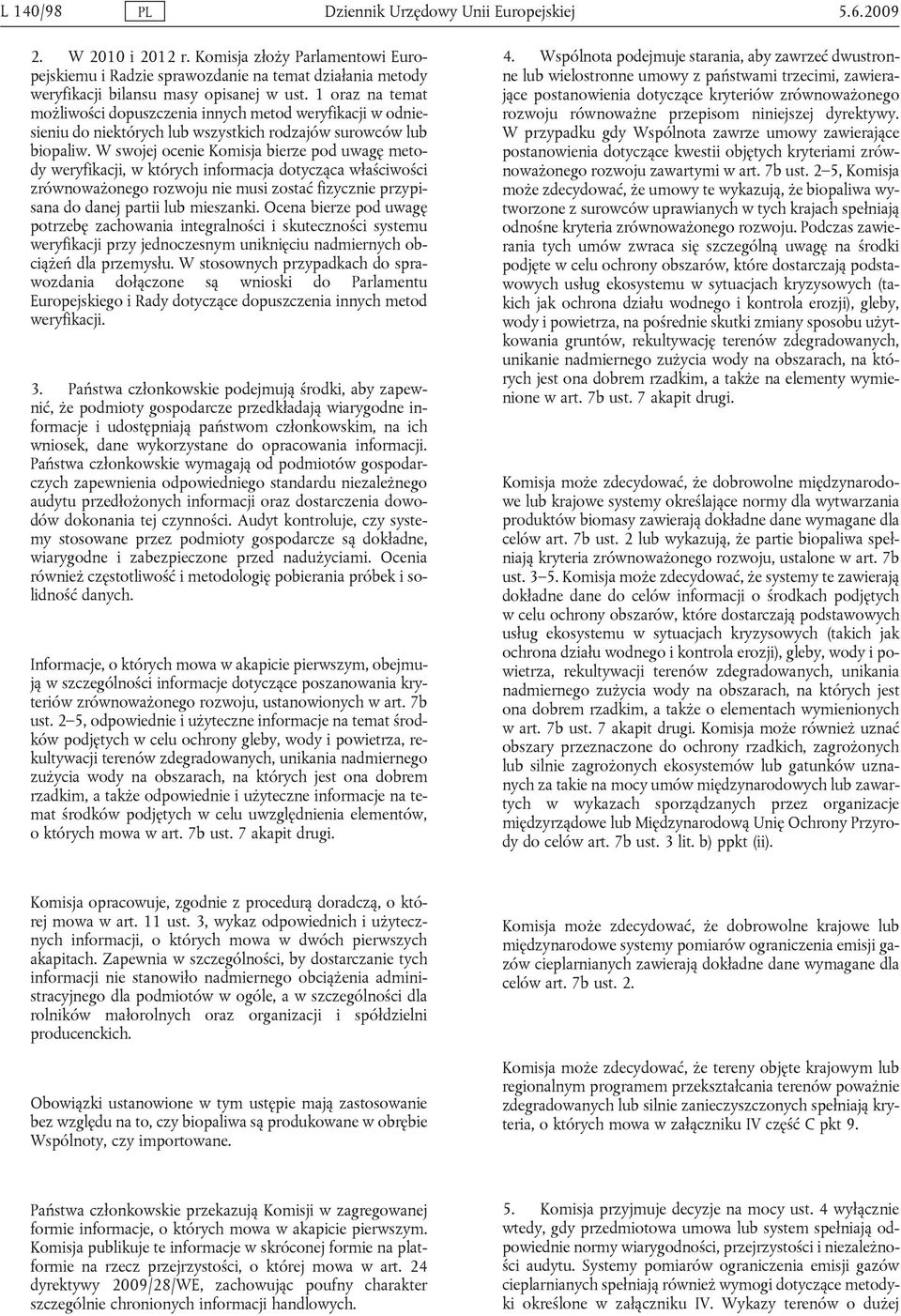 1 oraz na temat możliwości dopuszczenia innych metod weryfikacji w odniesieniu do niektórych lub wszystkich rodzajów surowców lub biopaliw.