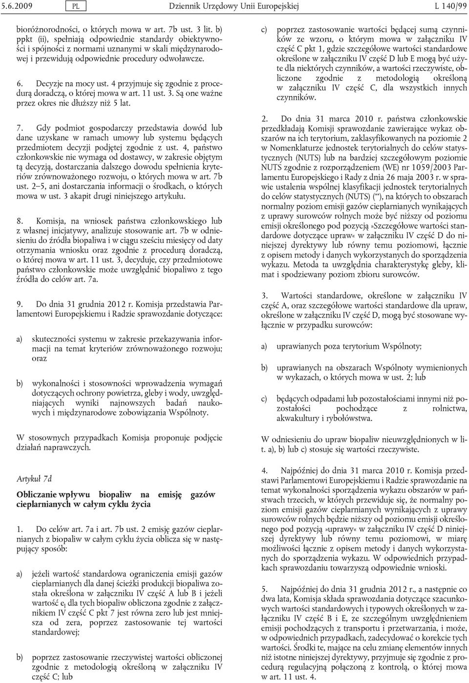 4 przyjmuje się zgodnie z procedurą doradczą, o której mowa w art. 11 ust. 3. Są one ważne przez okres nie dłuższy niż 5 lat. 7.