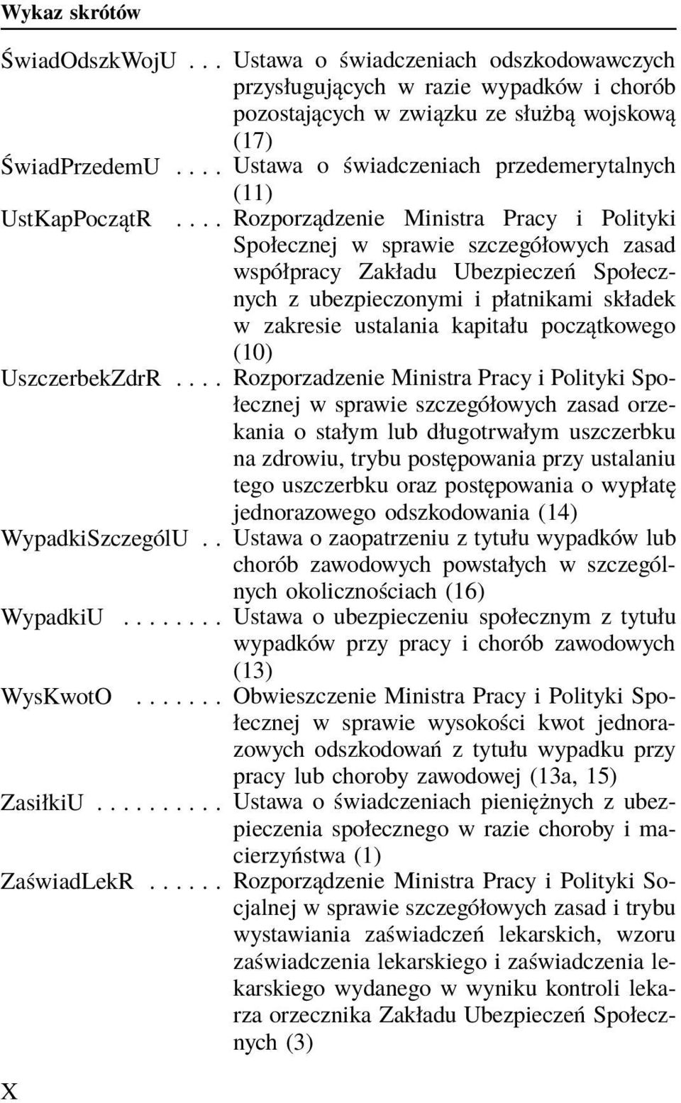 ... Rozporządzenie Ministra Pracy i Polityki Społecznej w sprawie szczegółowych zasad współpracy Zakładu Ubezpieczeń Społecznych z ubezpieczonymi i płatnikami składek w zakresie ustalania kapitału