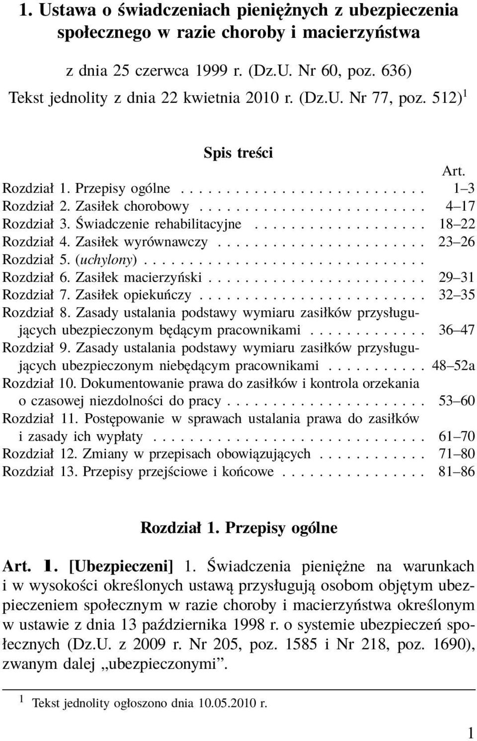 Zasiłek wyrównawczy....................... 23 26 Rozdział 5. (uchylony)... Rozdział 6. Zasiłek macierzyński........................ 29 31 Rozdział 7. Zasiłek opiekuńczy......................... 32 35 Rozdział 8.