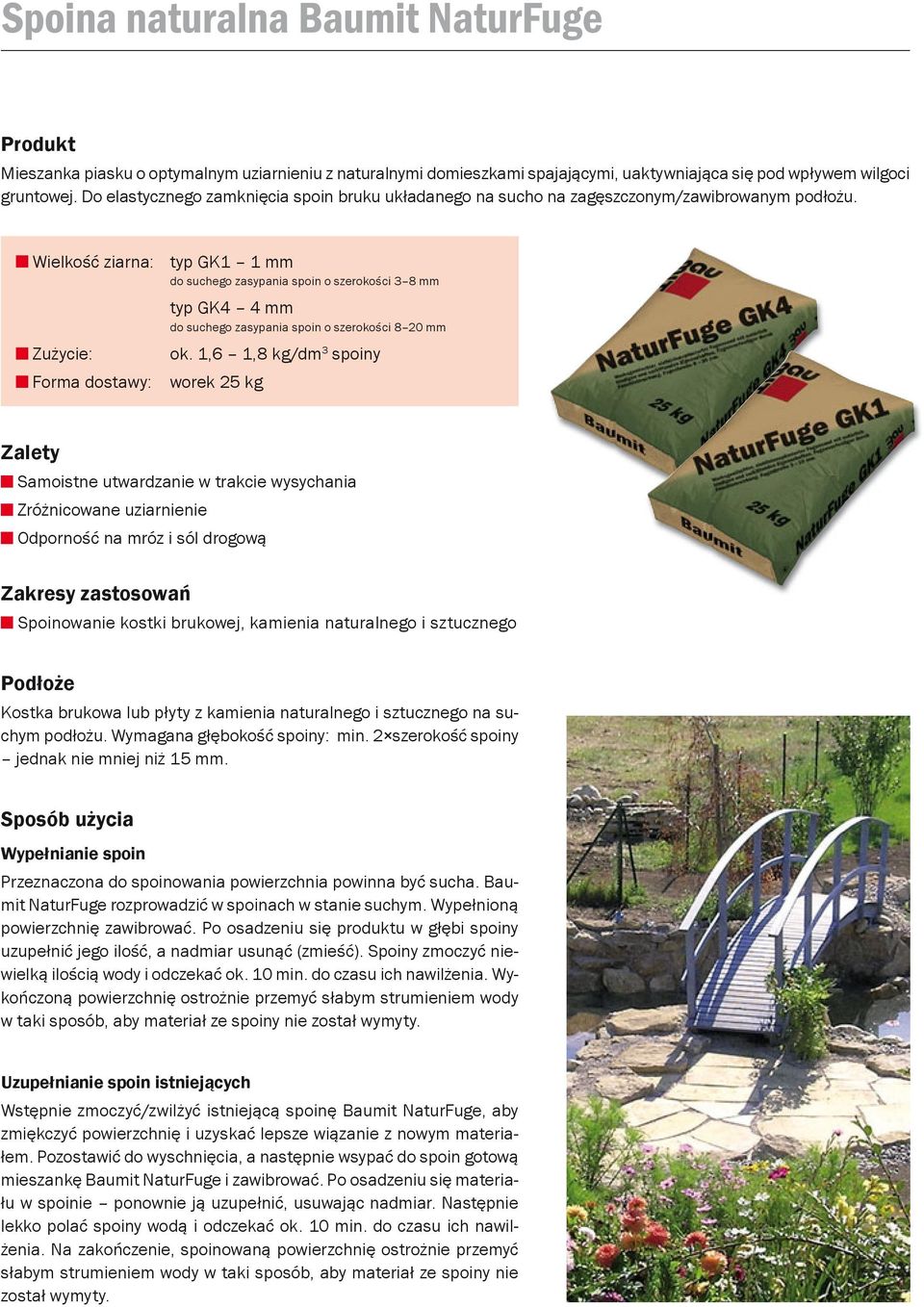 Wielkość ziarna: typ GK1 1 mm do suchego zasypania spoin o szerokości 3 8 mm Zużycie: Forma dostawy: typ GK4 4 mm do suchego zasypania spoin o szerokości 8 20 mm ok.
