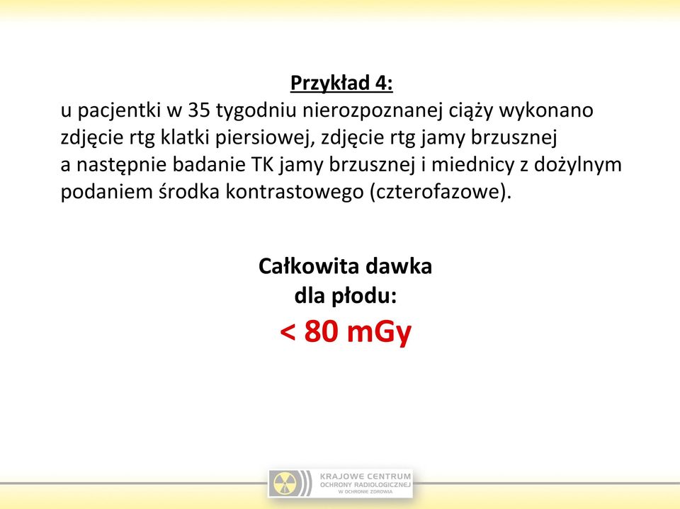 następnie badanie TK jamy brzusznej i miednicy z dożylnym