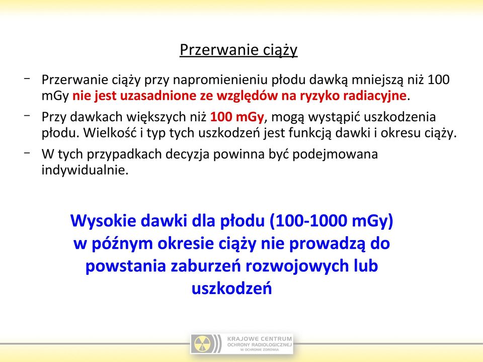 Wielkość i typ tych uszkodzeń jest funkcją dawki i okresu ciąży.