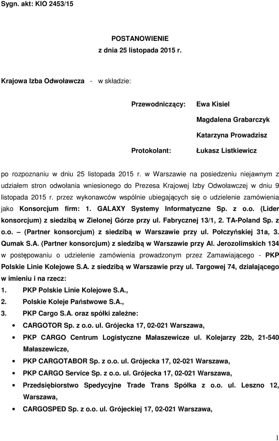 w Warszawie na posiedzeniu niejawnym z udziałem stron odwołania wniesionego do Prezesa Krajowej Izby Odwoławczej w dniu 9 listopada 2015 r.