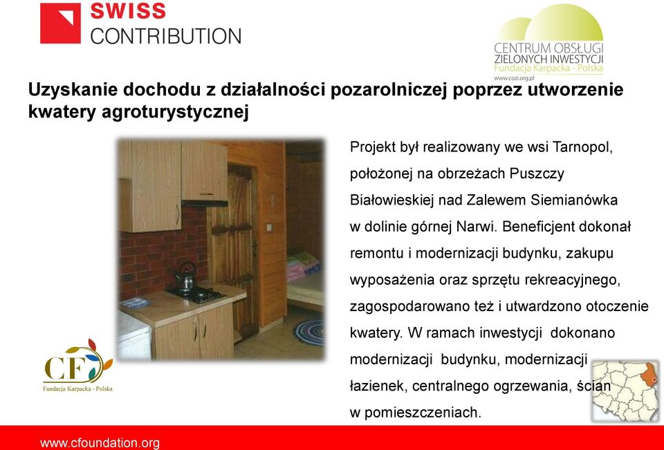 Beneficjent dokonał remontu i modernizacji budynku, zakupu wyposażenia oraz sprzętu rekreacyjnego, zagospodarowano też i