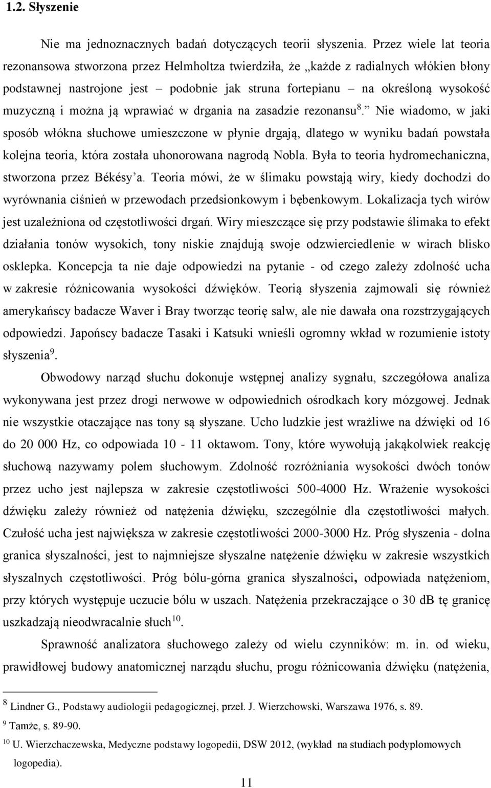 i można ją wprawiać w drgania na zasadzie rezonansu 8.
