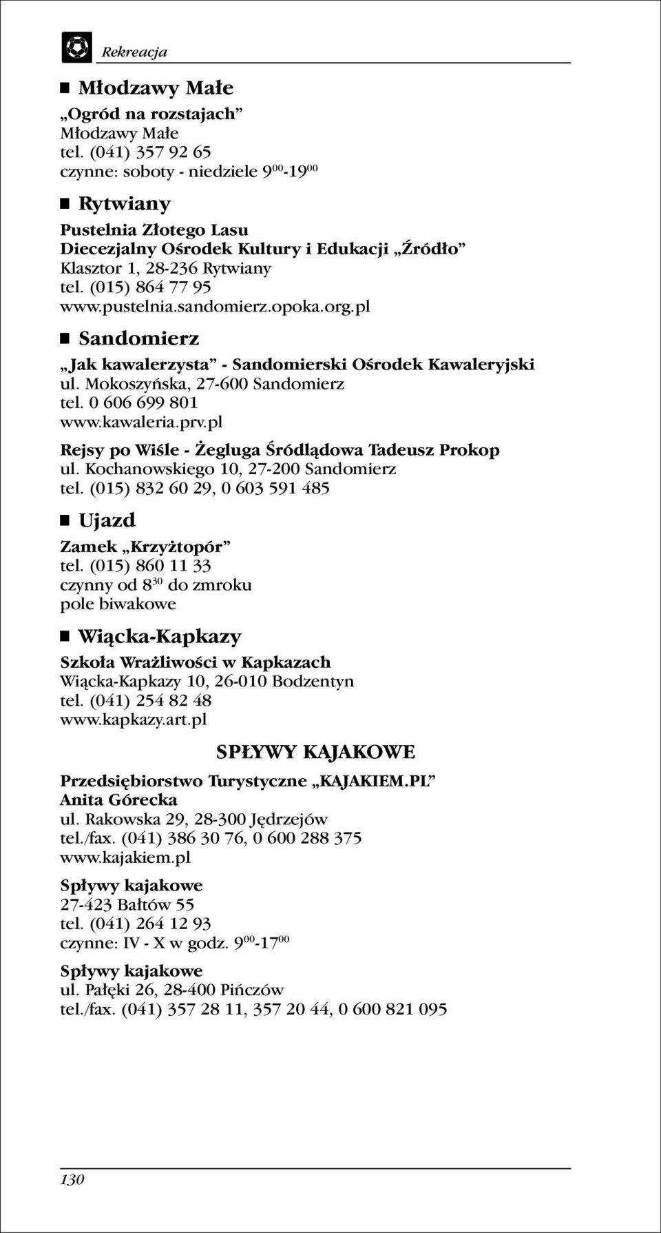 sandomierz.opoka.org.pl Sandomierz Jak kawalerzysta - Sandomierski Ośrodek Kawaleryjski ul. Mokoszyńska, 27-600 Sandomierz tel. 0 606 699 801 www.kawaleria.prv.