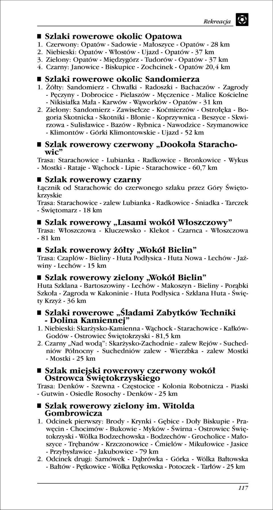 ółty: Sandomierz - Chwałki - Radoszki - Bachaczów - Zagrody - Pęczyny - Dobrocice - Pielaszów - Męczenice - Malice Kościelne - Nikisiałka Mała - Karwów - Wąworków - Opatów - 31 km 2.