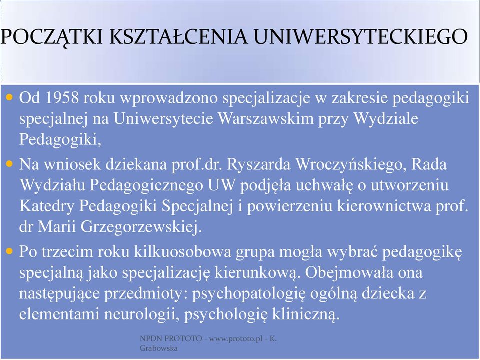 Ryszarda Wroczyńskiego, Rada Wydziału Pedagogicznego UW podjęła uchwałę o utworzeniu Katedry Pedagogiki Specjalnej i powierzeniu kierownictwa prof.