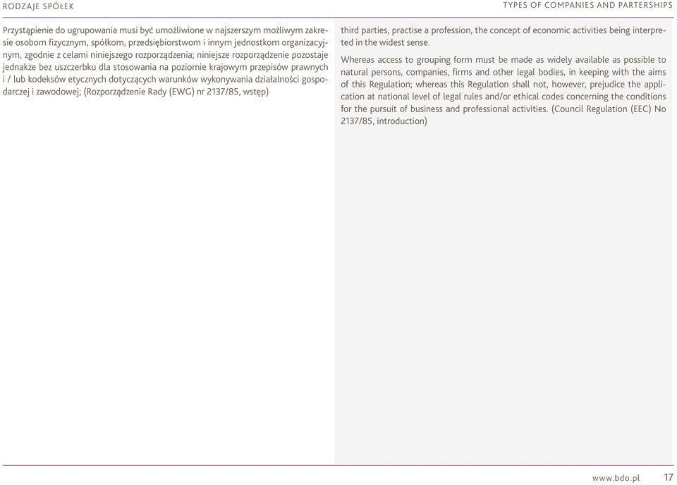 działalności gospodarczej i zawodowej; (Rozporządzenie Rady (EWG) nr 2137/85, wstęp) third parties, practise a profession, the concept of economic activities being interpreted in the widest sense.