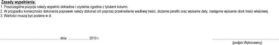 W przypadku konieczności dokonania poprawek należy dokonać ich poprzez przekreślenie