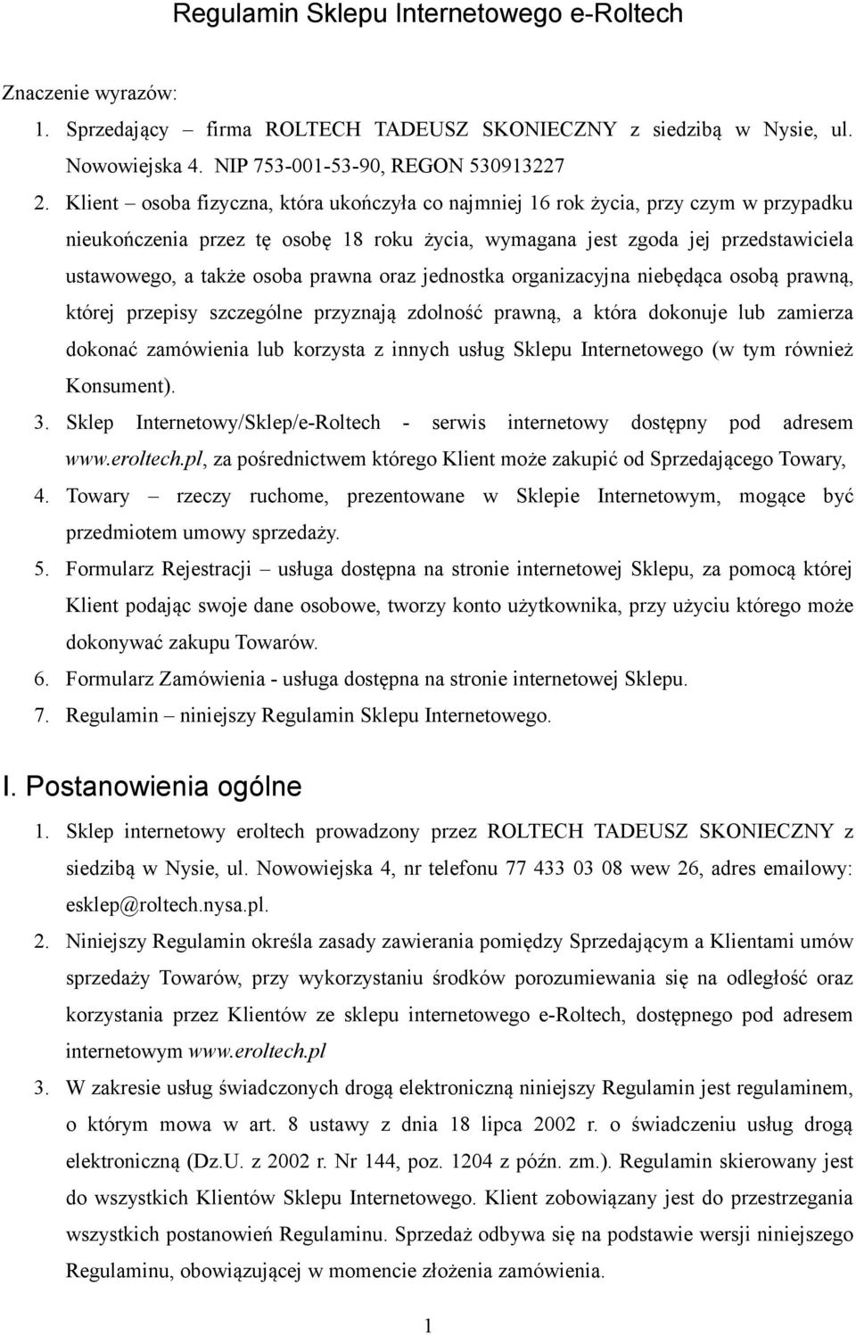 prawna oraz jednostka organizacyjna niebędąca osobą prawną, której przepisy szczególne przyznają zdolność prawną, a która dokonuje lub zamierza dokonać zamówienia lub korzysta z innych usług Sklepu