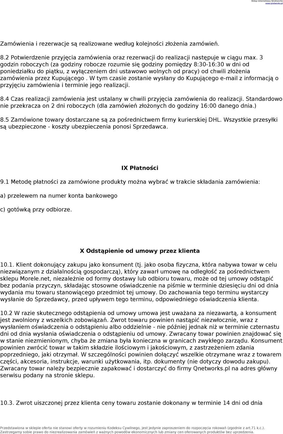 Kupującego. W tym czasie zostanie wysłany do Kupującego e-mail z informacją o przyjęciu zamówienia i terminie jego realizacji. 8.