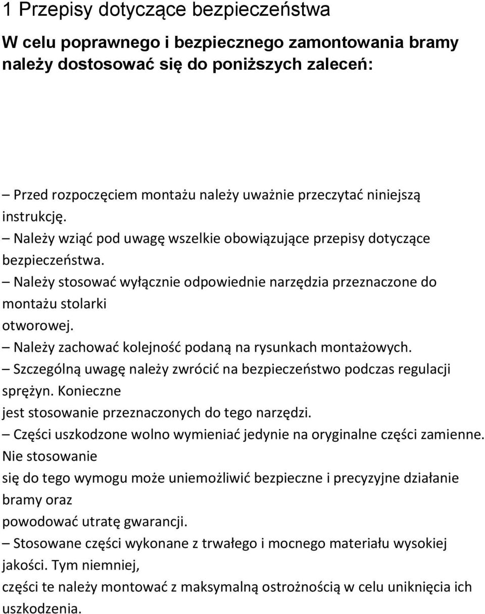 Należy zachować kolejność podaną na rysunkach montażowych. Szczególną uwagę należy zwrócić na bezpieczeństwo podczas regulacji sprężyn. Konieczne jest stosowanie przeznaczonych do tego narzędzi.