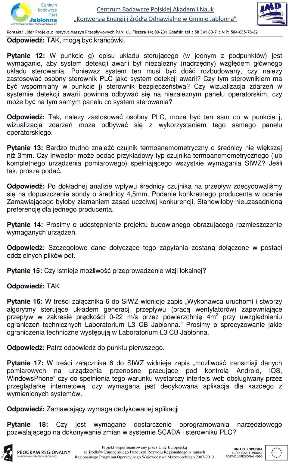 Ponieważ system ten musi być dość rozbudowany, czy należy zastosować osobny sterownik PLC jako system detekcji awarii? Czy tym sterownikiem ma być wspomniany w punkcie j) sterownik bezpieczeństwa?