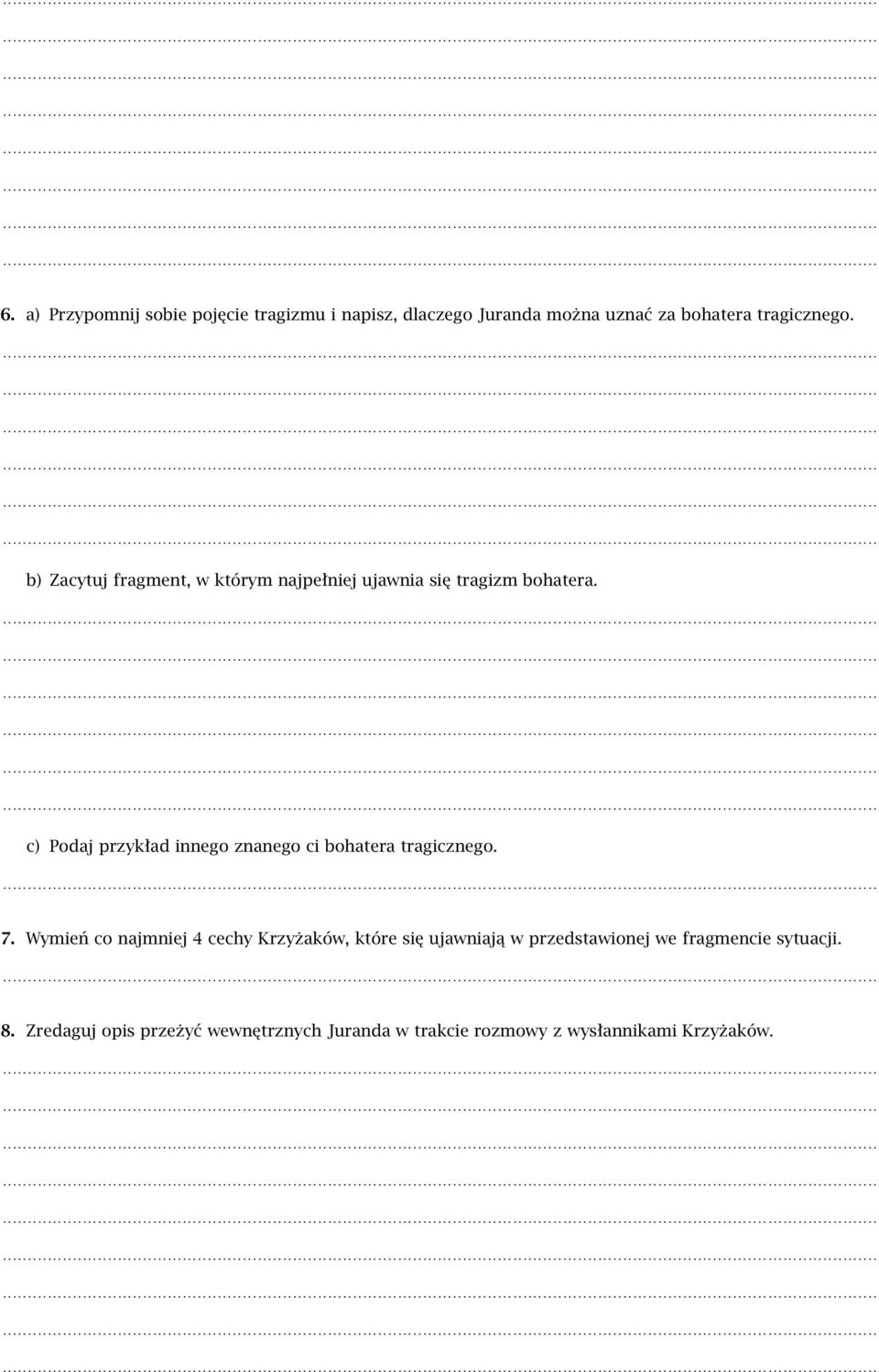 c) Podaj przykład innego znanego ci bohatera tragicznego. 7.