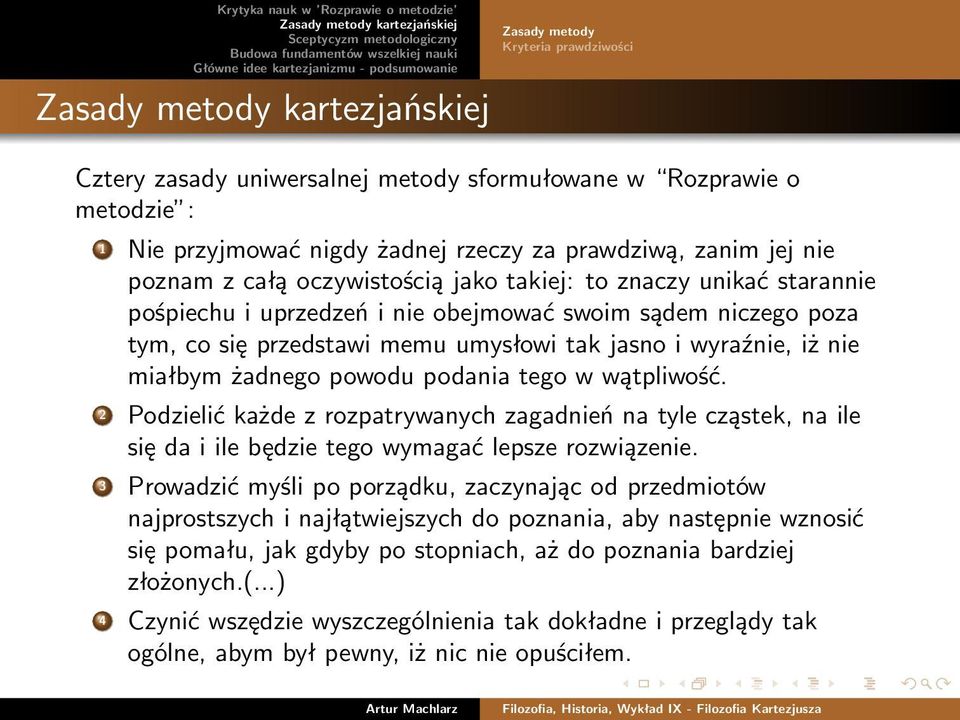 powodu podania tego w wątpliwość. 2 Podzielić każde z rozpatrywanych zagadnień na tyle cząstek, na ile się da i ile będzie tego wymagać lepsze rozwiązenie.