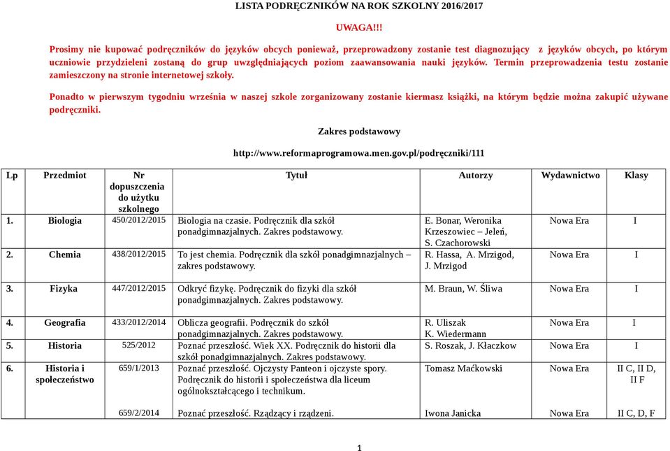 zaawansowania nauki języków. Termin przeprowadzenia testu zostanie zamieszczony na stronie internetowej szkoły.