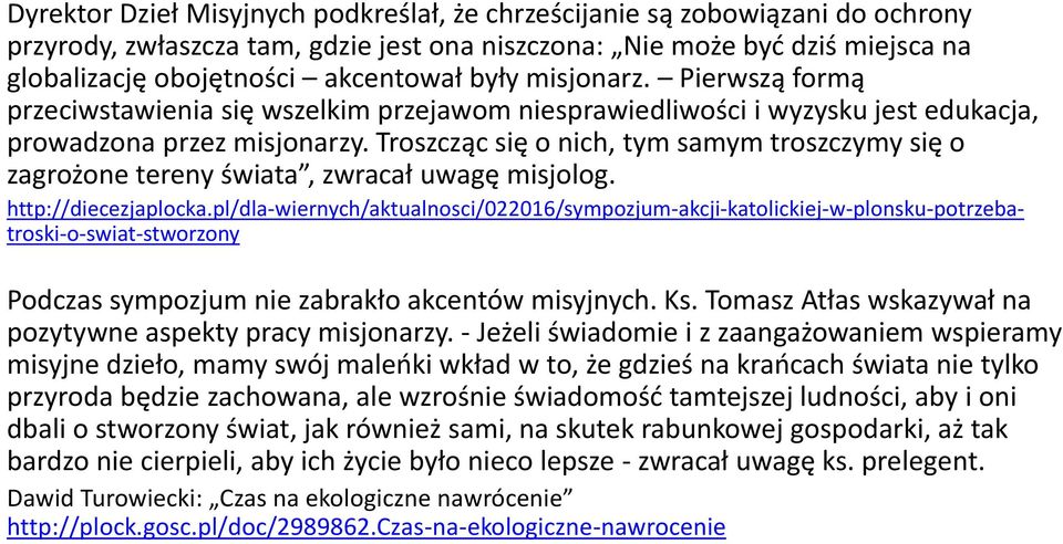 Troszcząc się o nich, tym samym troszczymy się o zagrożone tereny świata, zwracał uwagę misjolog. http://diecezjaplocka.