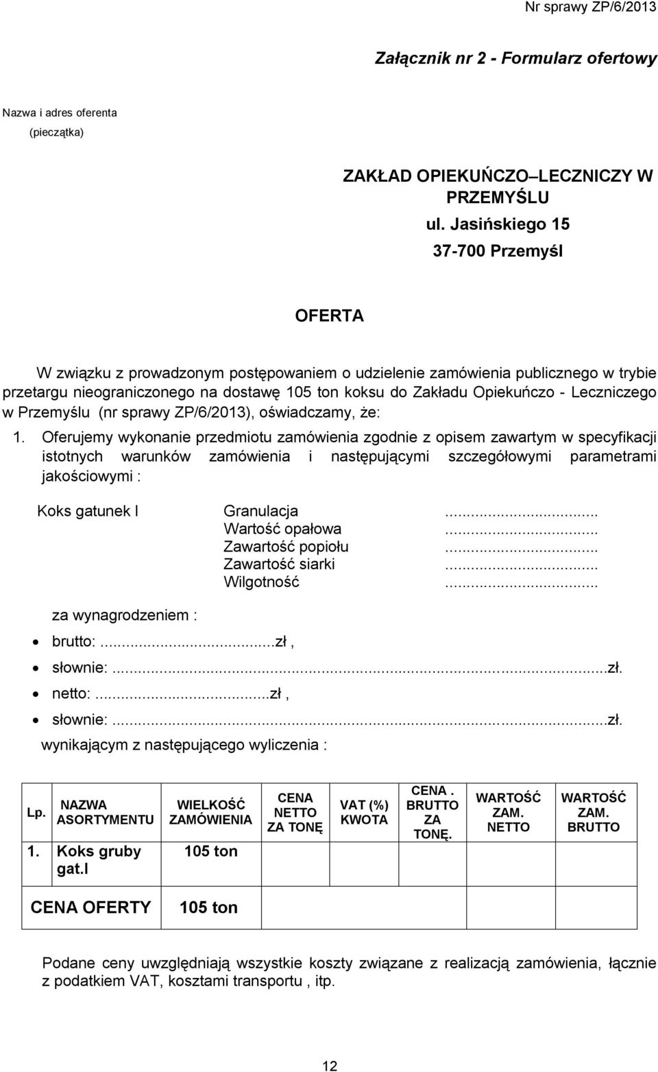 Leczniczego w Przemyślu (nr sprawy ZP/6/2013), oświadczamy, że: 1.