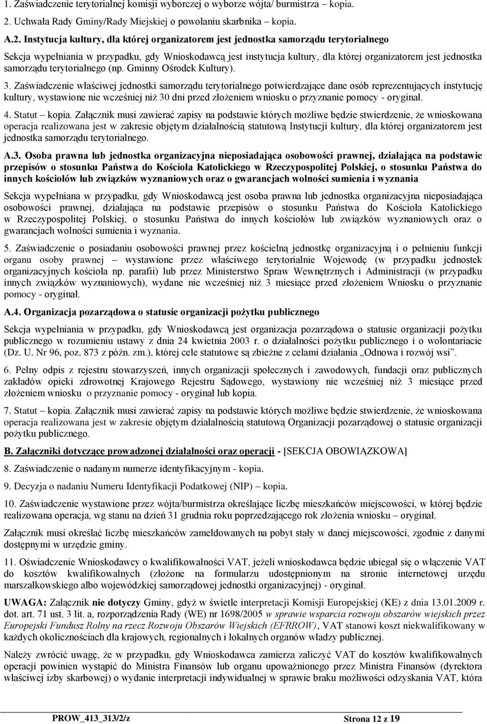 Instytucja kultury, dla której organizatorem jest jednostka samorządu terytorialnego Sekcja wypełniania w przypadku, gdy Wnioskodawcą jest instytucja kultury, dla której organizatorem jest jednostka