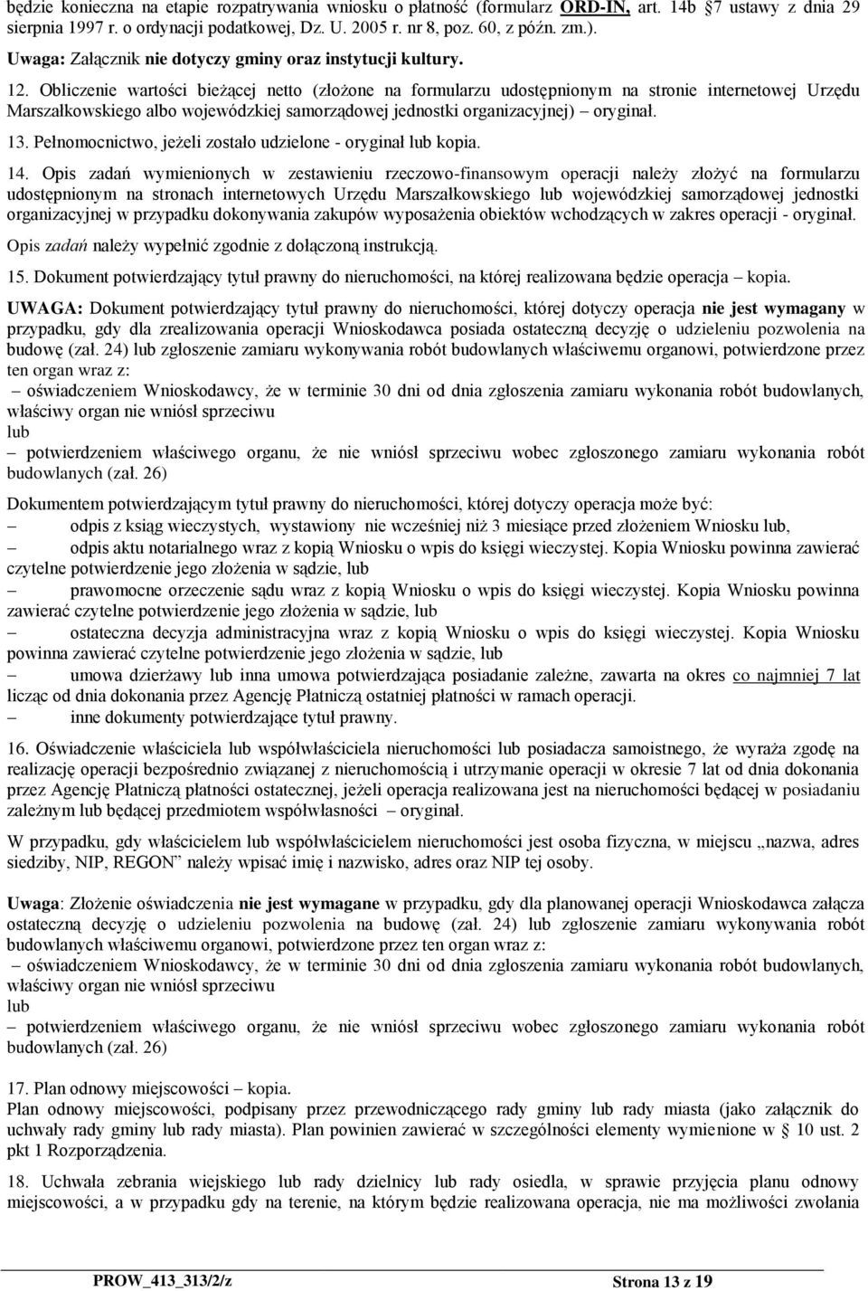Obliczenie wartości bieżącej netto (złożone na formularzu udostępnionym na stronie internetowej Urzędu Marszałkowskiego albo wojewódzkiej samorządowej jednostki organizacyjnej) oryginał. 13.