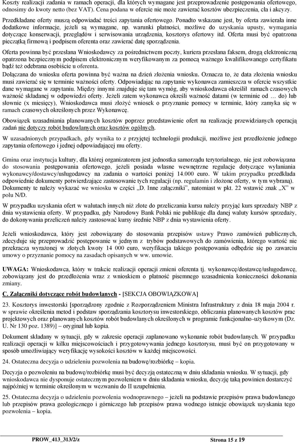 Ponadto wskazane jest, by oferta zawierała inne dodatkowe informacje, jeżeli są wymagane, np.